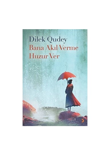 Bana Akıl Verme Huzur Ver - Dilek Qudey