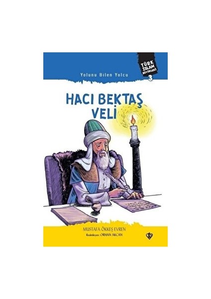 Yolunu Bilen Yolcu Hacı Bektaş Veli - Mustafa Ökkeş Evren