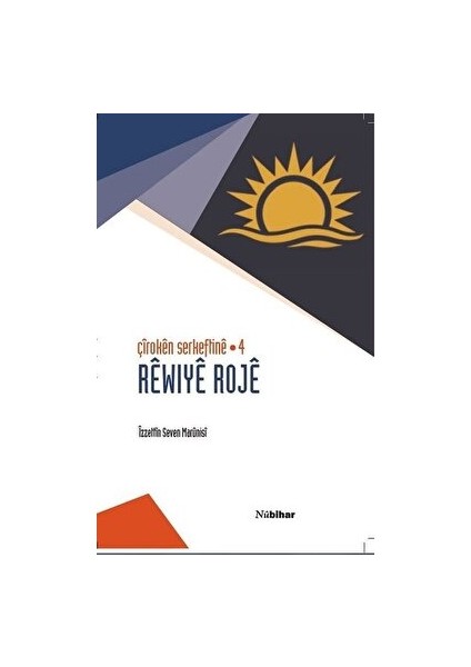 Çiroken Serkeftine 4 - Rewiye Roje - İzzettin Seven Marünisi