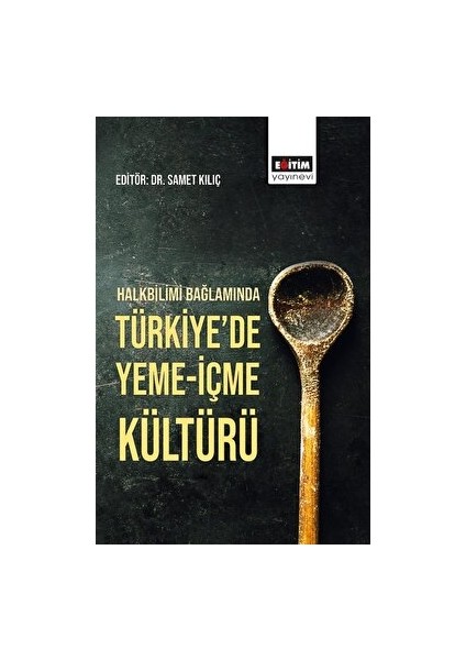 Halkbilimi Bağlamında Türkiye'de Yeme-Içme Kültürü