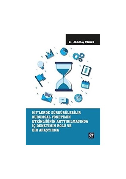 Kit'lerde Sürdürülebilir Kurumsal Yönetimin Etkinliğinin Arttırılmasında Iç Denetimin Rolü ve Bir Araştırma - Abdulhay Tolkun