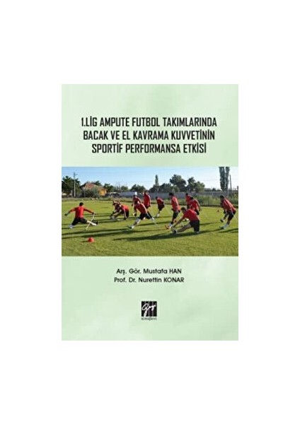 1. Lig Ampute Futbol Takımlarında Bacak ve El Kavrama Kuvvetinin Sportif Performansa Etkisi - Mustafa Han