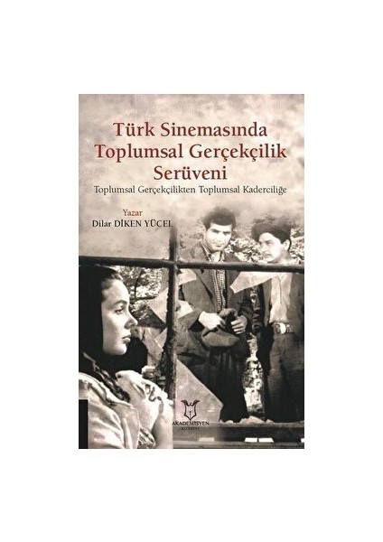 Türk Sinemasında Toplumsal Gerçekçilik Serüveni - Dilar Diken Yücel