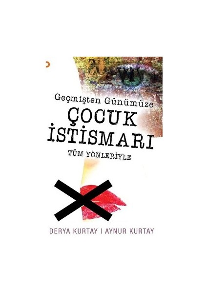 Geçmişten Günümüze Çocuk Istismarı Tüm Yönleriyle - Aynur Kurtay