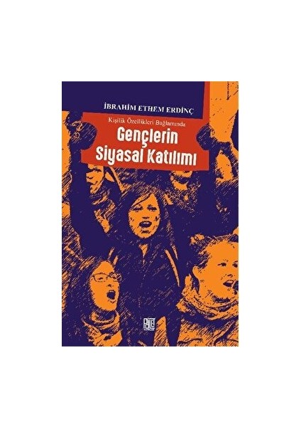 Kişilik Özellikleri Bağlamında Gençlerin Siyasal Katılımı - İbrahim Ethem Erdinç
