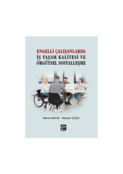 Engelli Çalışanlarda Iş Yaşam Kalitesi ve Örgütsel Sosyalleşme - Hüseyin Çiçek
