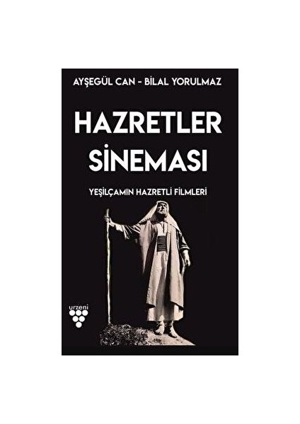 Hazretler Sineması Yeşilçam'ın Hazretli Filmleri - Bilal Yorulmaz