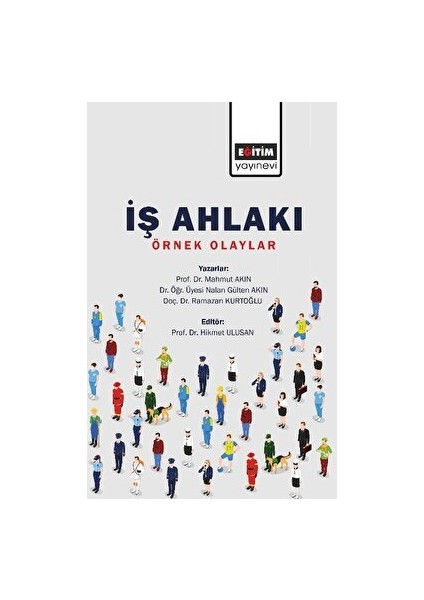 Iş Ahlakı - Örnek Olaylar - Mahmut Akıncı