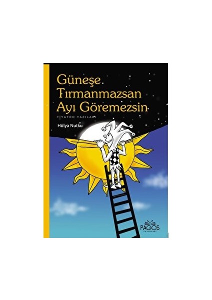 Güneşe Tırmanmazsan Ayı Göremezsin - Hülya Nutku