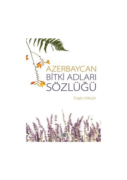 Azerbaycan Bitki Adları Sözlüğü - Engin Gökçür