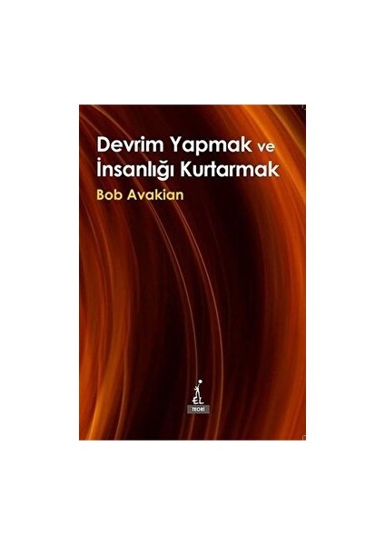 Devrim Yapmak ve Insanlığı Kurtarmak