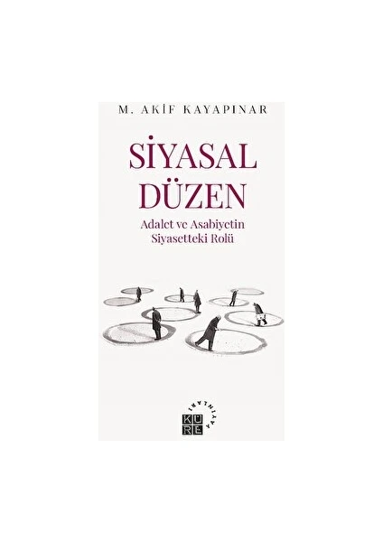 Siyasal Düzen - Adalet ve Asabiyetin Siyasetteki Rolü