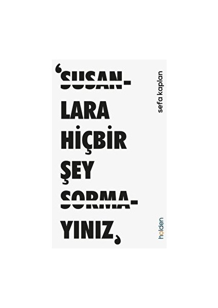 ‘susanlara Hiçbir Şey Sormayınız, - Sefa Kaplan