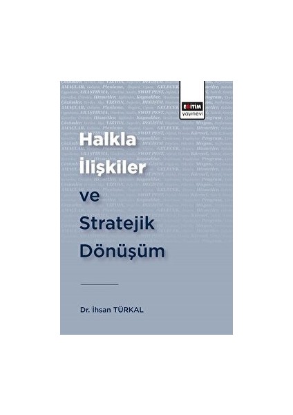 Halkla Ilişkiler ve Stratejik Dönüşüm - İhsan Türkal