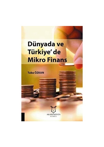 Dünyada ve Türkiye'de Mikro Finans - Tuba Özkan