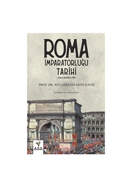 Anahatları ile Roma Imparatorluğu Tarihi - William Stearns Davis