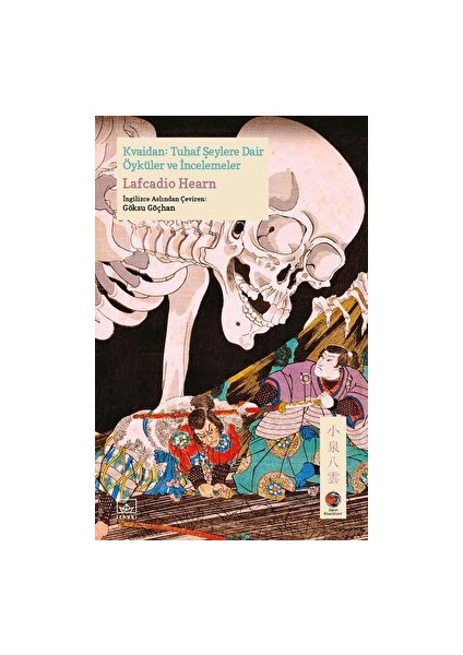 Kvaidan: Tuhaf Şeylere Dair Öyküler ve İncelemeler - Lafcadio Hearn