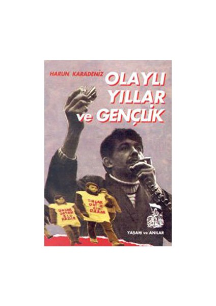 Olaylı Yıllar ve Gençlik - Harun Karadeniz