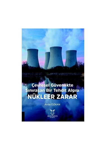 Çevresel Güvenlikte Sınıraşan Bir Tehdit Algısı: Nükleer Zarar