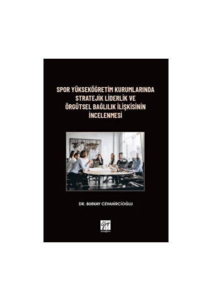 Spor Yükseköğretim Kurumlarında Stratejik Liderlik ve Örgütsel Bağlılık Ilişkisinin Incelenmesi