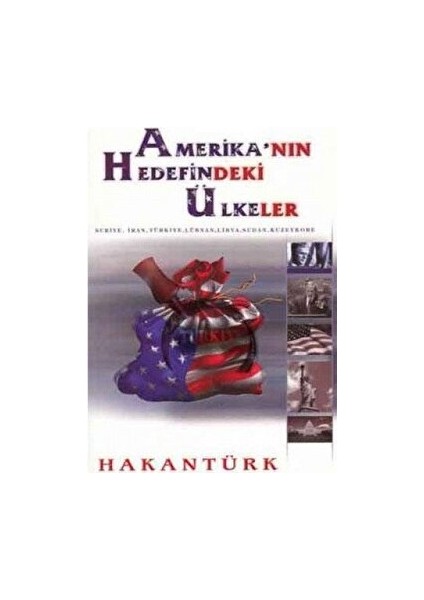 Amerika’nın Hedefindeki Ülkeler - Hakan Türk