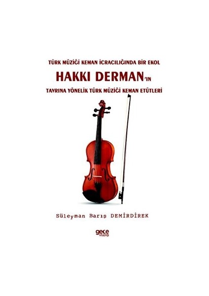 Türk Müziği Keman Icracılığında Bir Ekol Hakkı Derman’ın Tavrına Yönelik Türk Müziği Keman Etütleri