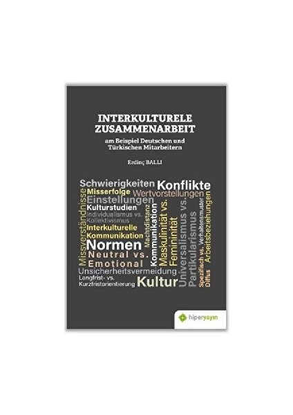 Interkulturele Zusammenarbeit Am Beispiel Deutschen Und Türkischen Mitarbeitern - Erdinç Ballı