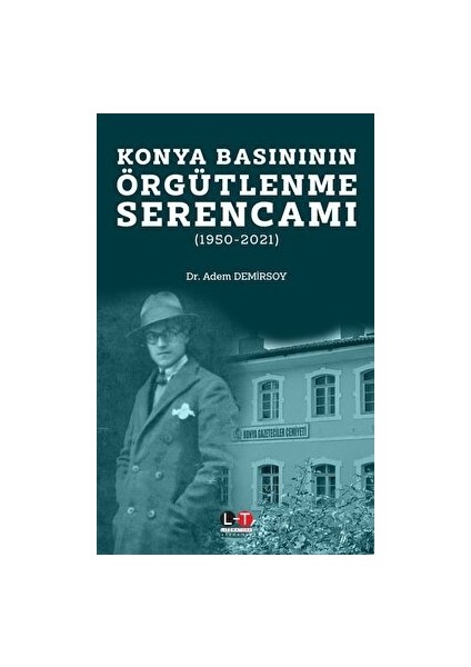 Konya Basınının Örgütlenme Serencamı - Adem Demirsoy