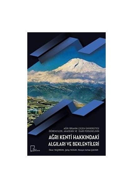 Ağrı Ibrahim Çeçen Üniversitesi Öğrencileri Akademik ve Idari Personelinin Ağrı Kenti Hakkındaki Algıları ve Beklentileri - Hüseyin Serhan Çalhan