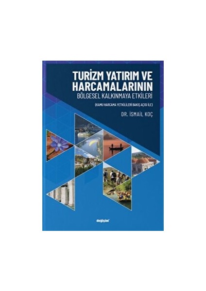 Turizm Yatırım ve Harcamalarının Bölgesel Kalkınmaya Etkileri - İsmail Koç