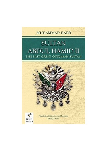 Sultan Abdulhamid 2 - The Last Great Ottoman Sultan - Muhammed Harb