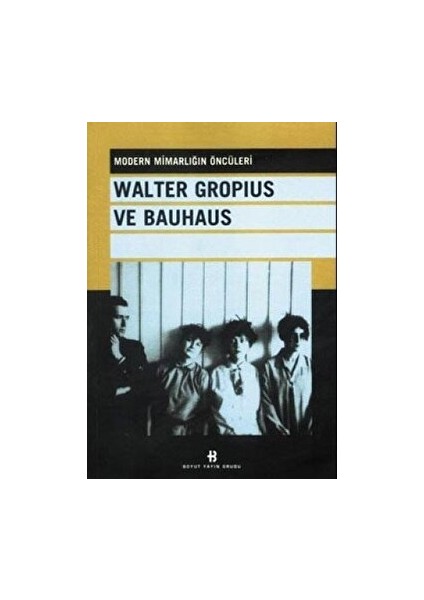 Walter Gropius ve Bauhaus