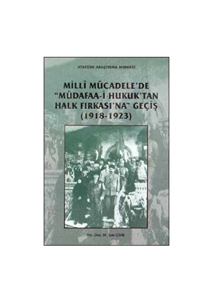 Milli Mücadele'de Müdafaa-I Hukuk'tan Halk Fırkası'na Geçiş - Zeki Çevik