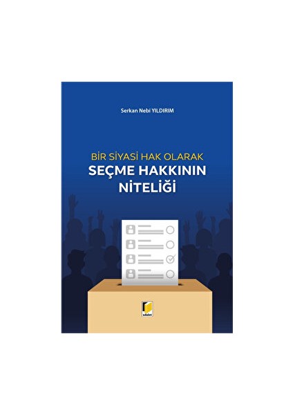Bir Siyasi Hak Olarak Seçme Hakkının Niteliği