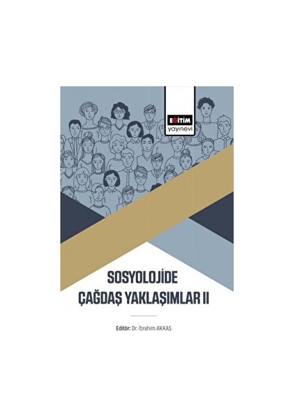 Sosyolojide Çağdaş Yaklaşımlar Iı - İbrahim Akkaş