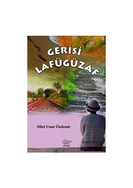 Gerisi Lafügüzaf - Sibel Unur Özdemir