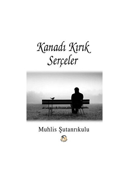 Kanadı Kırık Serçeler - Muhlis Şutanrıkulu