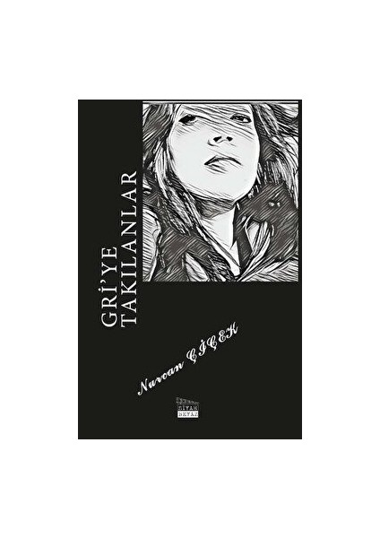 Gri'ye Takılanlar - Nurcan Çiçek