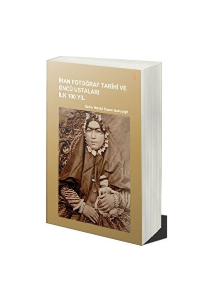 Iran Fotoğraf Tarihi ve Öncü Ustaları Ilk 100 Yıl