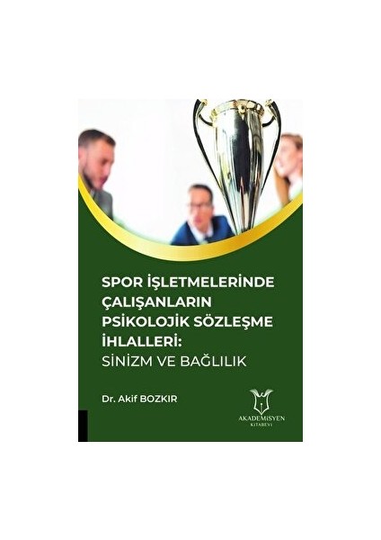 Spor Işletmelerinde Çalışanların Psikolojik Sözleşme Ihlalleri: Sinizm ve Bağlılık