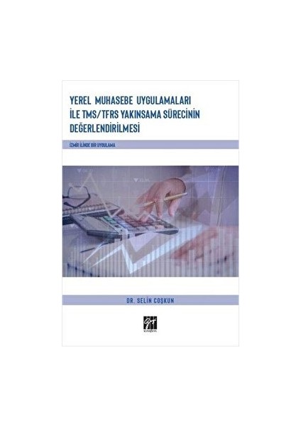 Yerel Muhasebe Uygulamaları ile Tms/ Tfrs Yakınsama Sürecinin Değerlendirilmesi
