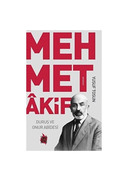 Mehmet Akif - Duruş ve Onur Abidesi