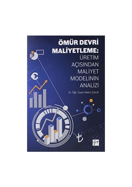 Ömür Devri Maliyetleme: Üretim Açısından Maliyet Modelinin Analizi