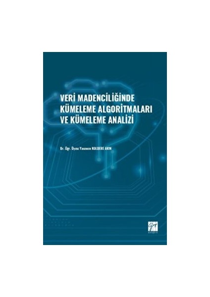 Veri Madenciliğinde Kümeleme Algoritmaları ve Kümeleme Analizi