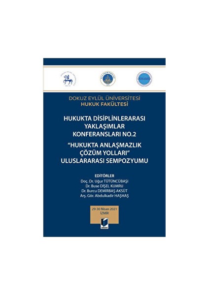 Hukukta Disiplinlerarası Yaklaşımlar Konferansları No.2 - Hukukta Anlaşmazlık Çözüm Yolları Uluslararası Sempozyumu