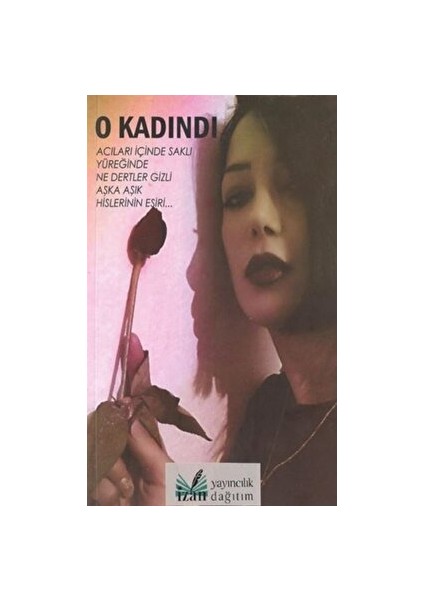 O Kadındı