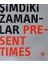 Şimdiki Zamanlar Present Times 1