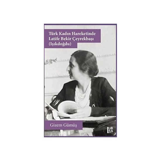 Türk Kadın Hareketinde Latife Bekir Çeyrekbaşı (Işıkdoğdu) Kitabı