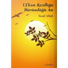 Ufkun Kızıllığa Büründüğü An - Yusuf Ablak (Ciltli)