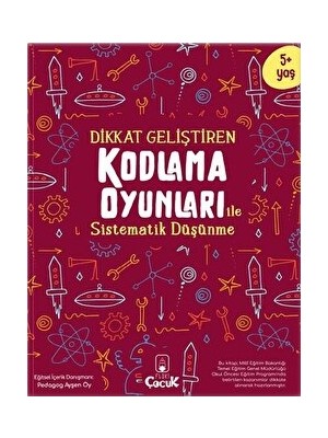 5+ Yaş "Kodlama Oyunları - Sistematik Düşünme" Okul Öncesi Eğlenceli Çocuk Etkinlik Kitabı